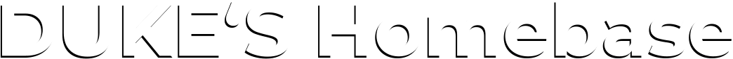 DUKE‘S Homebase DUKE‘S Homebase